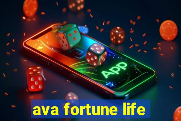 ava fortune life